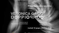 Doppio Corpo di Veronica Gaido: l'inaugurazione martedì 18 Giugno